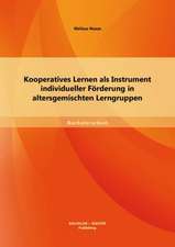 Kooperatives Lernen ALS Instrument Individueller Forderung in Altersgemischten Lerngruppen: Ein Vergleich Zwischen Validation Und Person-Zentrierter Pflege Und Die Notwendigkeit Der Sozialen Arbeit in Der Al