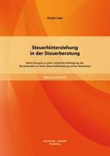 Steuerhinterziehung in Der Steuerberatung: Betrachtungen Zu Einer Moglichen Beteiligung Des Steuerberaters an Einer Steuerhinterziehung Seines Mandant