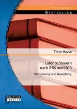 Latente Steuern Nach Ifrs Und Hgb: Bilanzierung Und Bewertung