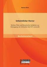 Unheimlicher Horror: Motive, Plots Und Literarische Verfahren Zur Erzeugung Von Schrecken Bei H.P. Lovecraft