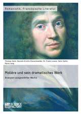 Molière und sein dramatisches Werk. Analysen ausgewählter Werke