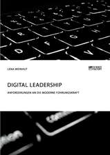 Digital Leadership. Anforderungen an die moderne Führungskraft