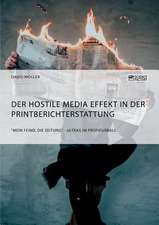 Der Hostile Media Effekt in der Printberichterstattung. 