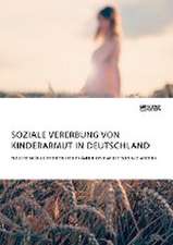 Soziale Vererbung von Kinderarmut in Deutschland. Welche Möglichkeiten der Prävention hat die Soziale Arbeit?