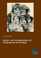 Rauch- und Schnupftabak auf holländische Art fertigen