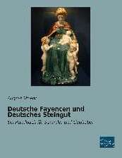 Deutsche Fayencen und Deutsches Steingut