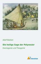 Die Heilige Sage Der Polynesier: Kosmogonie Und Theogonie