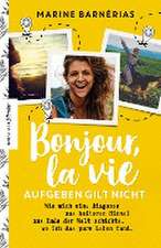 Bonjour, la vie. Aufgeben gilt nicht