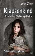 Klapsenkind - Endstation Kinderpsychiatrie - Autobiografischer Roman