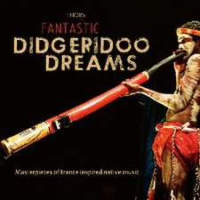 Fantastic Didgeridoo Dreams