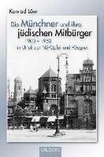 Die Münchner und ihre jüdischen Mitbürger 1900 - 1950 im Urteil der NS-Opfer und -Gegner