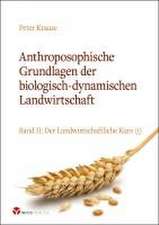 Anthroposophische Grundlagen der biologisch-dynamischen Landwirtschaft