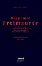 Berühmte Freimaurer: W. A. Mozart, Königin Luise von Preußen, Friedrich Rückert, Ferdinand Freiligrath