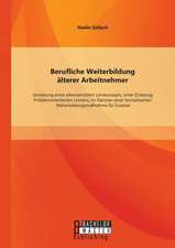 Berufliche Weiterbildung Alterer Arbeitnehmer: Gestaltung Eines Alterssensiblen Lernkonzepts, Unter Einbezug Problemorientierten Lernens, Im Rahmen Ei