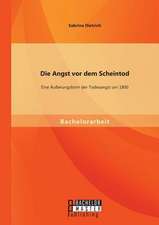 Die Angst VOR Dem Scheintod: Eine Ausserungsform Der Todesangst Um 1800