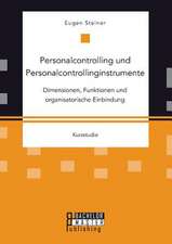 Personalcontrolling Und Personalcontrollinginstrumente: Dimensionen, Funktionen Und Organisatorische Einbindung