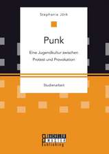 Punk: Eine Jugendkultur Zwischen Protest Und Provokation