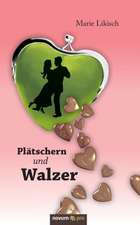 Plätschern und Walzer