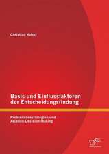 Basis Und Einflussfaktoren Der Entscheidungsfindung: Problemlosestrategien Und Aviation-Decision-Making