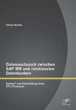 Datenaustausch Zwischen SAP Bw Und Relationalen Datenbanken: Entwurf Und Entwicklung Eines Etl-Prozesses