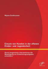 Einsatz Von Hunden in Der Offenen Kinder- Und Jugendarbeit: Durch Tiergestutzte Interventionen Die Bewaltigung Von Entwicklungsaufgaben Erleichtern