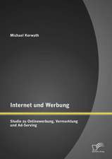 Internet Und Werbung: Studie Zu Onlinewerbung, Vermarktung Und Ad-Serving