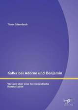 Kafka Bei Adorno Und Benjamin: Versuch Uber Eine Hermeneutische Konstellation