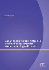 Das Wiederkehrende Motiv Des Bosen in Phantastischer Kinder- Und Jugendliteratur: Eine Betrachtung Von Zusammenhangen Zwischen Personlichkeit, Monetarem Spendenverhalten Sowie Demographie