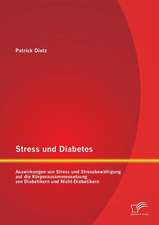 Stress Und Diabetes: Auswirkungen Von Stress Und Stressbewaltigung Auf Die Korperzusammensetzung Von Diabetikern Und Nicht-Diabetikern