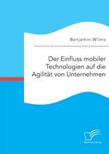 Der Einfluss Mobiler Technologien Auf Die Agilitat Von Unternehmen: Wissen Von Und Uber Stakeholder