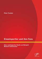 Einzelsportler Und Ihre Fans: Eine Soziologische Studie Am Beispiel Michael Schumacher