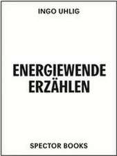 Energiewende erzählen. Literatur, Kunst, Ressourcen