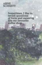 Arne Schmitt: Things / ¿¿
