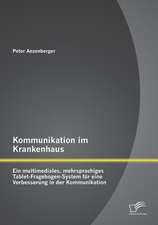 Kommunikation Im Krankenhaus: Ein Multimediales, Mehrsprachiges Tablet-Fragebogen-System Fur Eine Verbesserung in Der Kommunikation