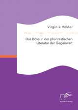 Das Bose in Der Phantastischen Literatur Der Gegenwart