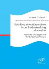 Schaffung Eines Burgerburos in Der Stadtverwaltung Luckenwalde: Rechtliche Grundlagen Und Handlungsempfehlungen