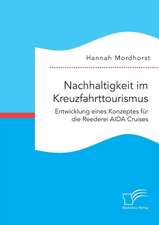 Nachhaltigkeit im Kreuzfahrttourismus. Entwicklung eines Konzeptes für die Reederei AIDA Cruises