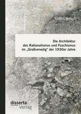 Die Architektur Des Rationalismus Und Faschismus Im Grossvenedig Der 1930er Jahre: Der Mensch Im Zentrum