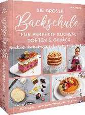 Die große Backschule für perfekte Torten, Kuchen und Gebäck