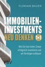 Immobilieninvestments neu denken - Das 1×1