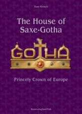 The House of Saxe-Gotha - Princely Crown of Europe