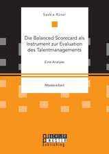 Die Balanced Scorecard als Instrument zur Evaluation des Talentmanagements. Eine Analyse