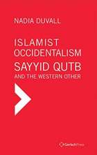 Islamist Occidentalism: Sayyid Qutb and the Western Other