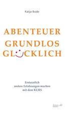 Bode, K: ABENTEUER GRUNDLOS GLÜCKLICH