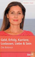 Geld, Erfolg, Karriere, Loslassen, Liebe und Sein