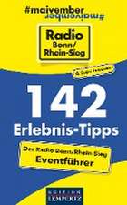 142 Erlebnis-Tipps - Der Radio Bonn/Rhein-Sieg Eventführer