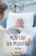 Mein Chef, der Pflegefall