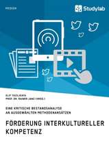 Förderung interkultureller Kompetenz. Eine kritische Bestandsanalyse an ausgewählten Methodenansätzen