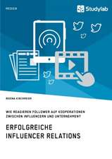 Erfolgreiche Influencer Relations. Wie reagieren Follower auf Kooperationen zwischen Influencern und Unternehmen?