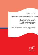 Migration und Suchtverhalten. Ein Halay-Tanz-Forschungsprojekt